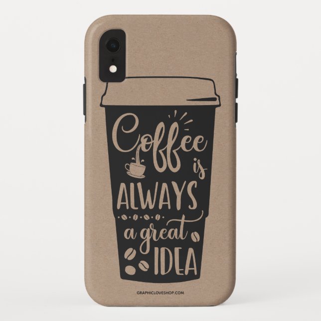 Coffee Is Always A Great Idea Phone Case (Back)