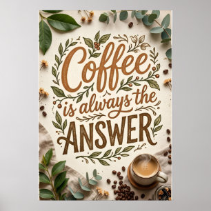 coffee is always the answer poster