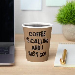 Coffee Is Calling And I Must Go Paper cup
