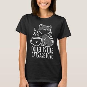 Coffee Is Life Cats Are Love Cat Coffee Women T-Shirt
