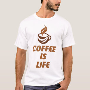 Coffee Is Life T-Shirt – Funny Motivational Coffee