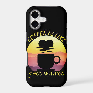 "COFFEE IS LIKE A HUG IN A MUG"      
