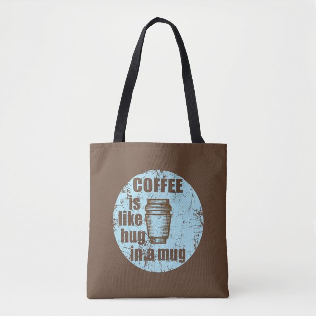Coffee is like hug in a mug funny drinker tote bag (Front)