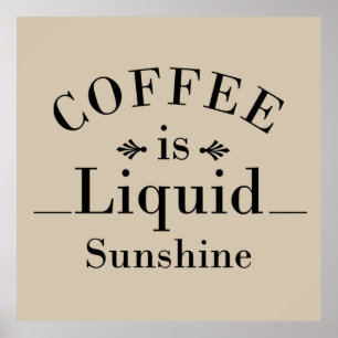 coffee is liquid sunshine poster