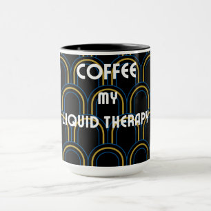 Coffee is Liquid Therapy   Stylish Coffee Mug