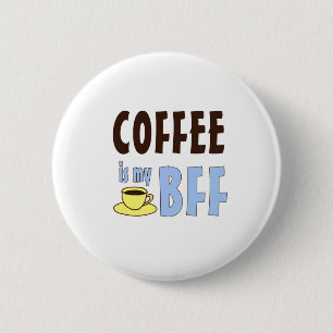 Coffee Is My BFF 6 Cm Round Badge
