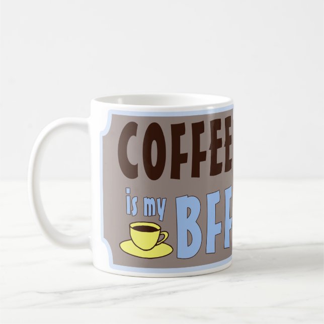 Coffee is my BFF Coffee Mug (Left)