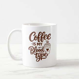 Coffee is my blood type Funny typographyMug Mug