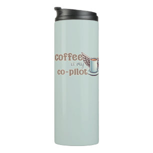 Coffee is my co-pilot thermal tumbler