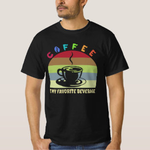 coffee is my favorite beverage  T-Shirt