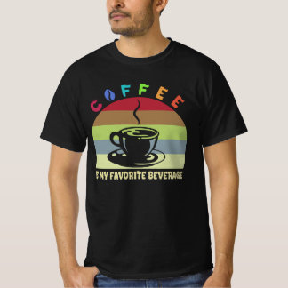 coffee is my favourite beverage T-Shirt