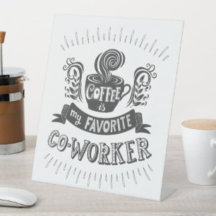 Coffee is my Favourite Co-Worker Pedestal Sign