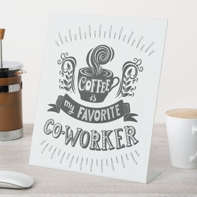 Coffee is my Favourite Co-Worker Pedestal Sign (In SItu)