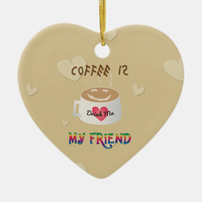 Coffee is My Friend Ceramic Tree Decoration (Front)