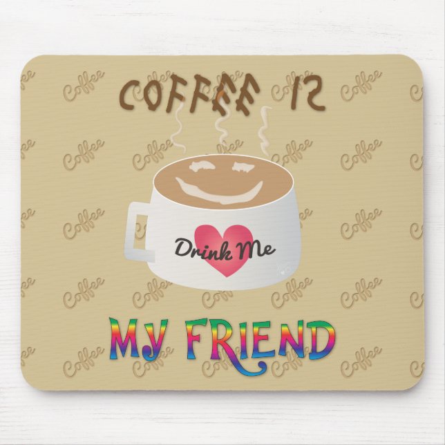 Coffee is My Friend Mouse Pad (Front)