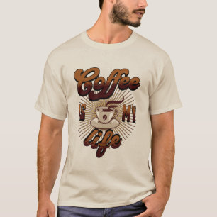 Coffee is my Life T-Shirt