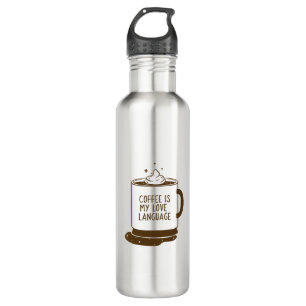 Coffee Is My Love Language 710 Ml Water Bottle