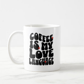 Coffee Is My Love Language Coffee Mug
