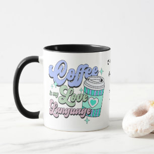 Coffee is my love language custom mug
