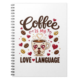 Coffee Is My Love Language Funny Coffee Lover Notebook