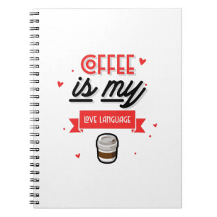 Coffee Is My Love Language Notebook