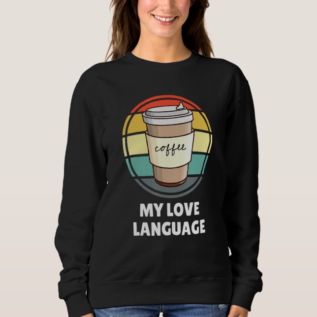 Coffee Is My Love Language Shirt U2013 Funny Coffe (Front)