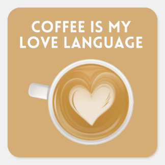 coffee is my love language square sticker