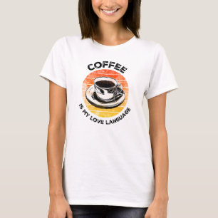 Coffee is My Love Language T-Shirt