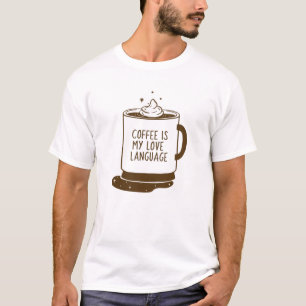 Coffee Is My Love Language T-Shirt
