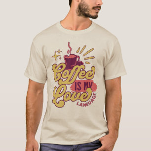 Coffee is my Love language T-Shirt