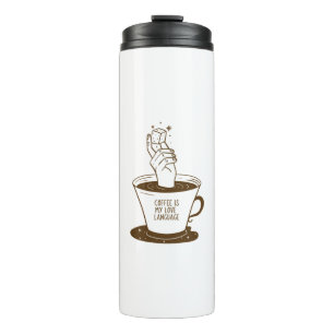 Coffee Is My Love Language Thermal Tumbler