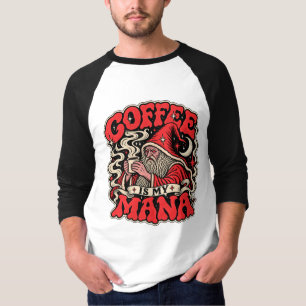Coffee Is My Mana T-Shirt