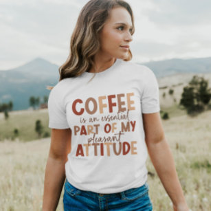 Coffee is My Pleasant Attitude   Women T-Shirt