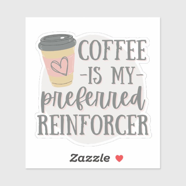 Coffee is my preferred reinforcer, ABA gift,  (Sheet)