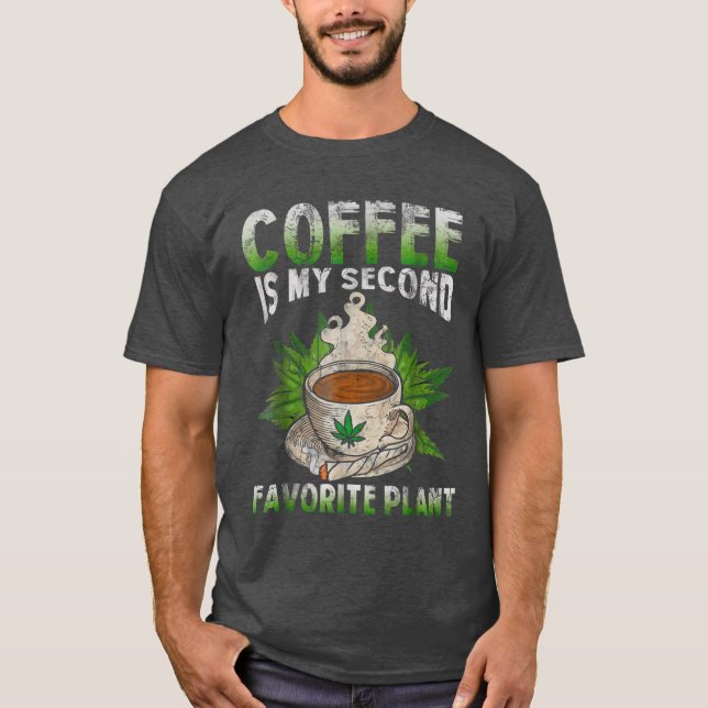 Coffee is my Second Favourite Plant  T-Shirt (Front)