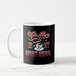 Coffee Is My Spirit Animal Coffee 'S Mug