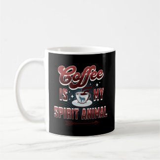 Coffee Is My Spirit Animal Coffee 'S Mug