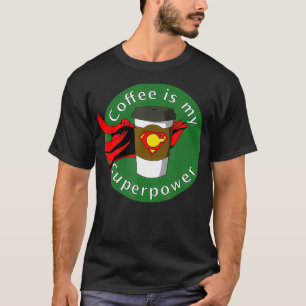 Coffee is My Superpower T-Shirt