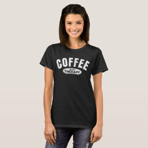coffee is my therapy caffeine funny typography T-Shirt