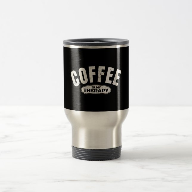 coffee is my therapy caffeine funny typography  travel mug (Center)