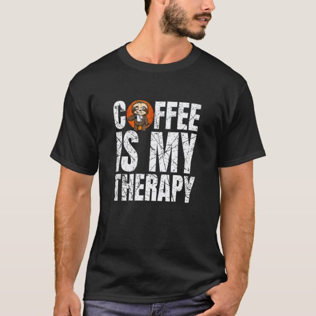 Coffee Is My Therapy Sloth Coffee T-Shirt (Front)