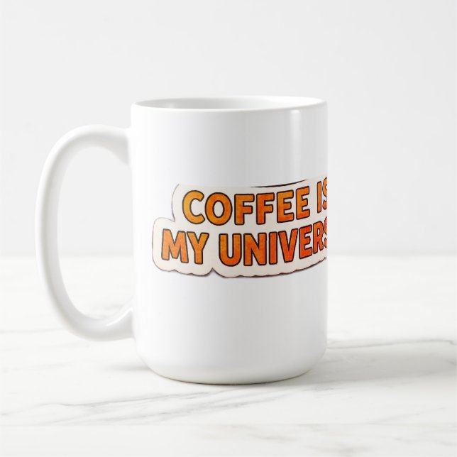 Coffee Is My Universe – Funny Cosmic Coffee Lover  Mug (Left)