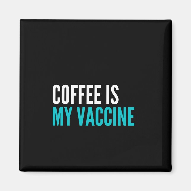 Coffee is my vaccine magnet (Front)