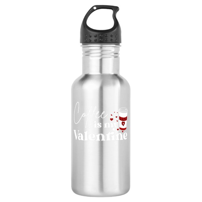 coffee is my valentine 532 ml water bottle (Front)
