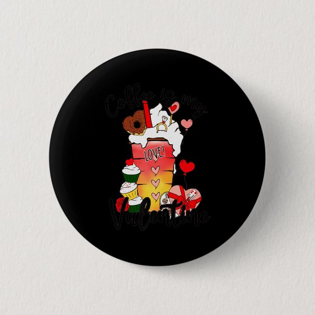 Coffee Is My Valentine Couple Coffee Lover Valenti 6 Cm Round Badge (Front)