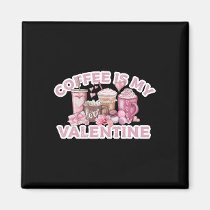 Coffee Is My Valentine - Cute Fun Valentine's Day  Magnet