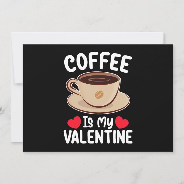 Coffee Is My Valentine Day Funny Caffeine Invitation (Front)