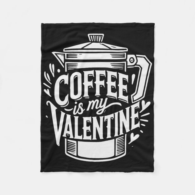 Coffee Is My Valentine  Fleece Blanket (Front)