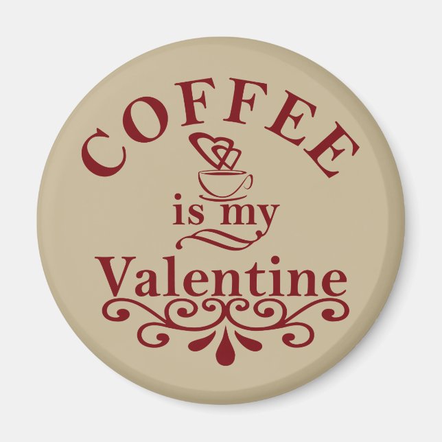 Coffee is my valentine funny magnet (Front)