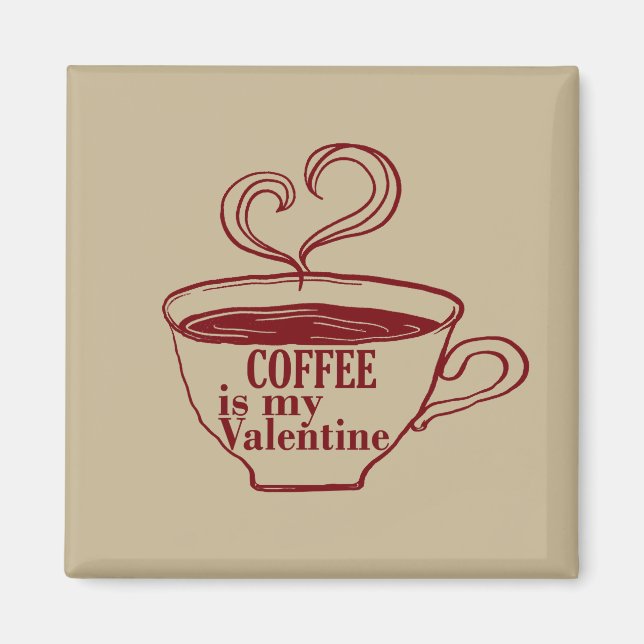 Coffee is my valentine funny magnet (Front)